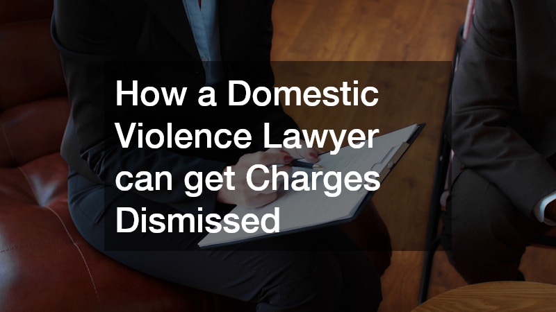 How a Domestic Violence Lawyer can Dismiss Charges
